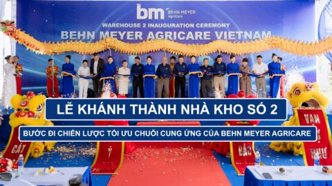 Khánh thành Nhà kho số 2: Bước đi chiến lược tối ưu chuỗi cung ứng của Behn Meyer Agricare